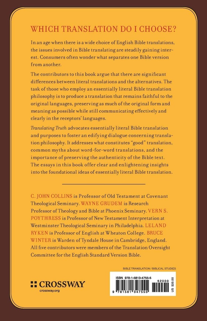 Translating Truth: The Case For Essentially Literal Bible Translation (Wayne Grudem, Leland Ryken, C. John Collins, Vern S. Poythress, Bruce Winter)