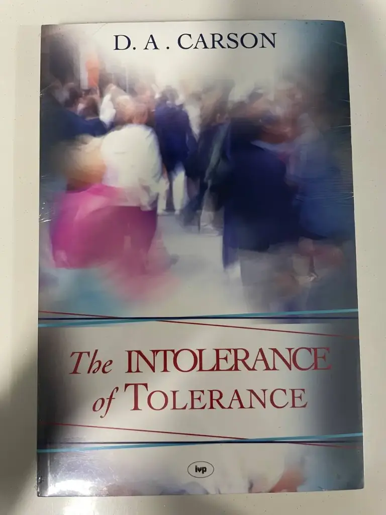 The Intolerance Of Tolerance (D. A. Carson)
