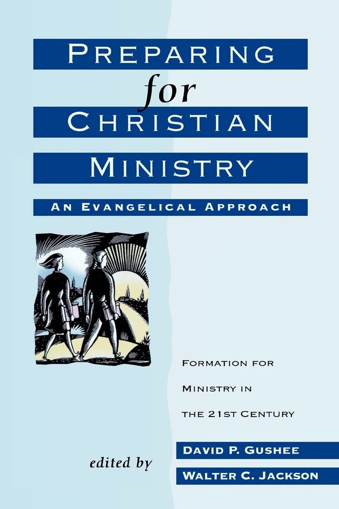 Preparing For Christian Ministry: An Evangelical Approach	(David P. Gushee, Walter C. Jackson)