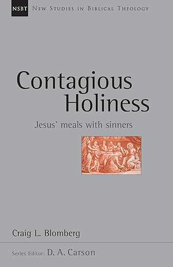 New Studies in Biblical Theology: Contagious Holiness: Jesus' Meals with Sinners (Craig L. Blomberg)