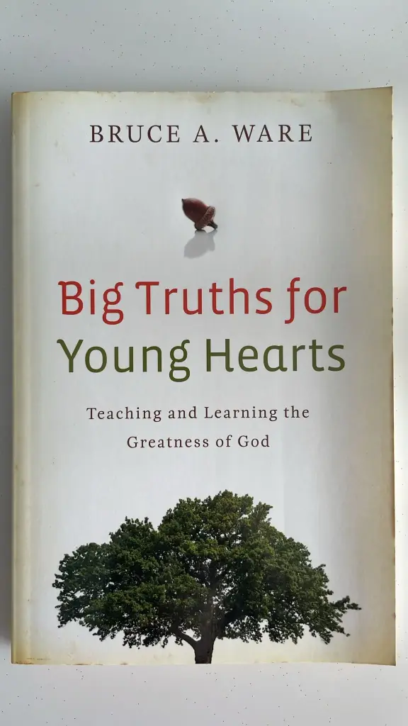 Big Truths for Young Hearts: Teaching and Learning the Greatness of God (Bruce A. Ware)