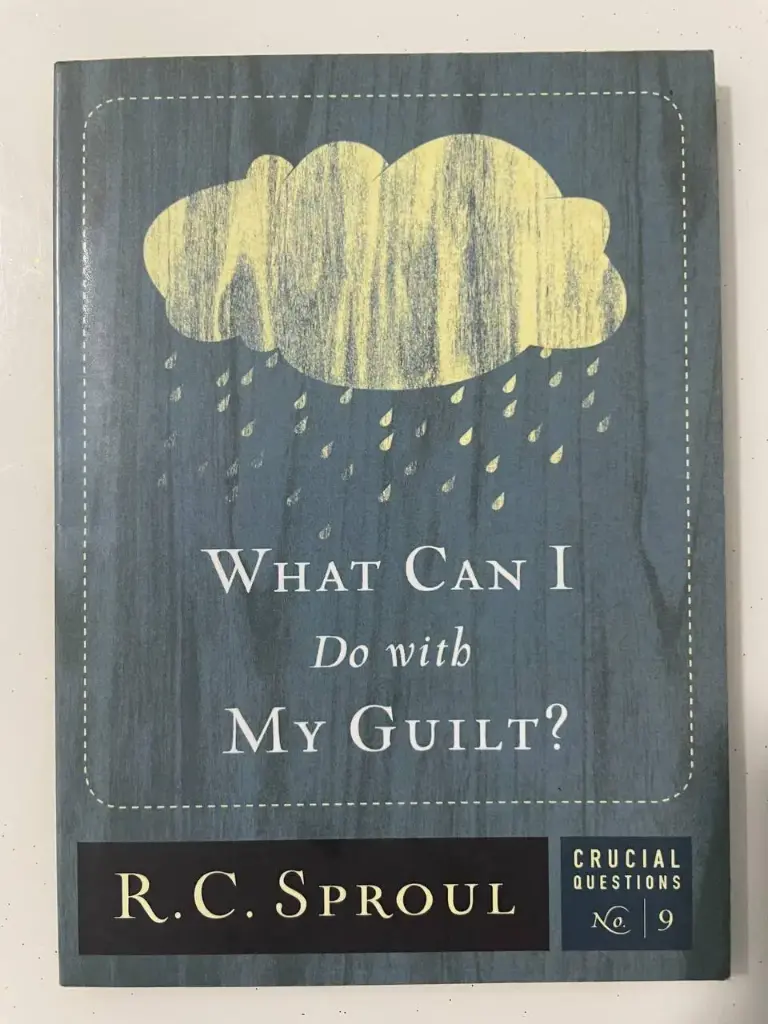 Crucial Questions No. 9: What Can I Do With My Guilt? (R. C. Sproul)