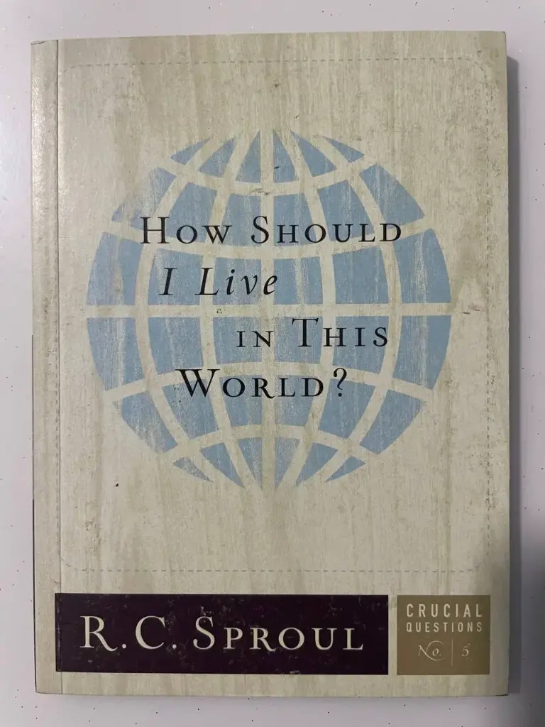 Crucial Questions No. 5: How Should I Live In This World? (R. C. Sproul)