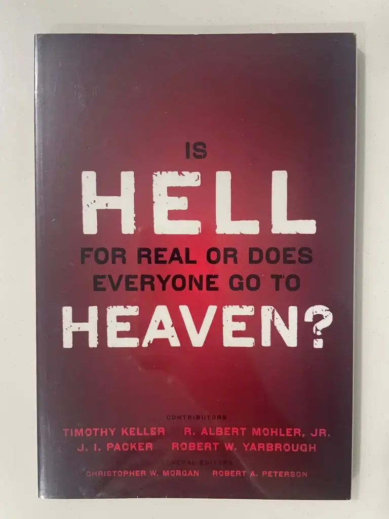 Is Hell For Real or Does Everyone Go To Heaven?(Timothy Keller, R. Albert Mohler, Jr., J. I. Packer, Robert W. Yarbrough)