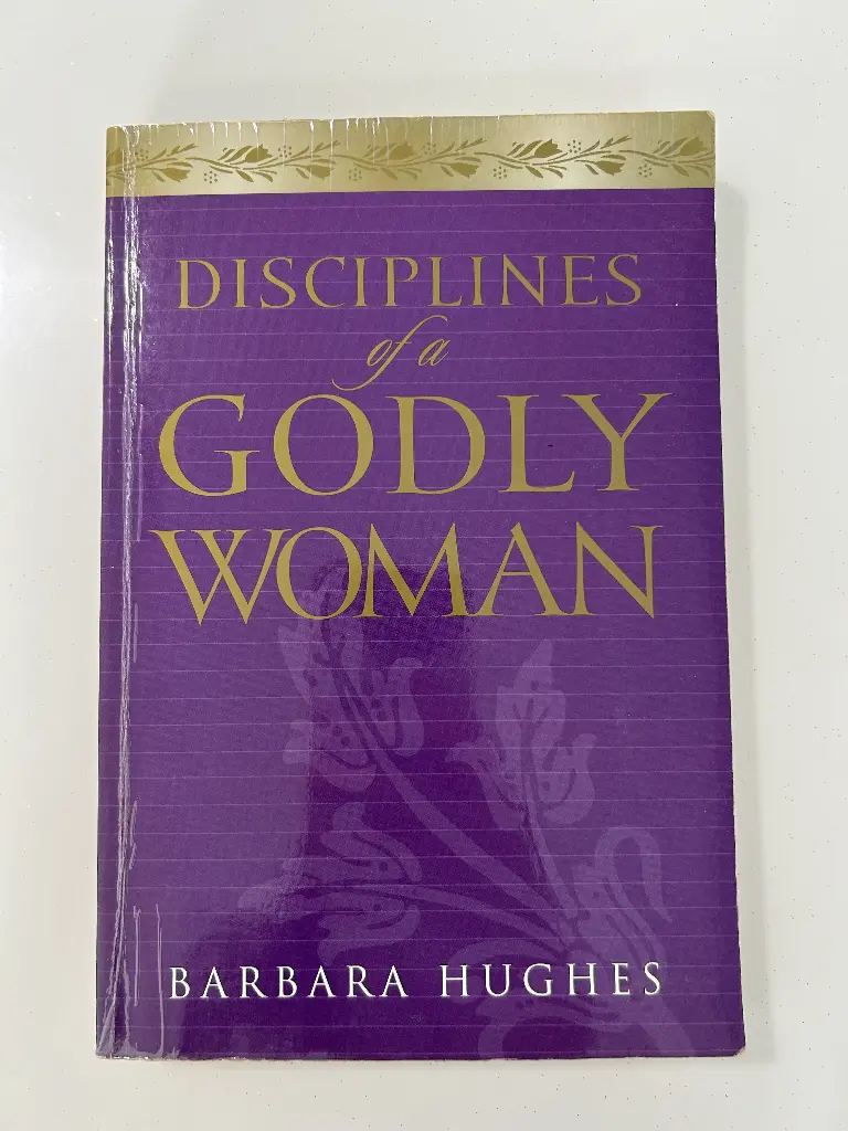 Disciplines of a Godly Woman (Barbara Hughes)