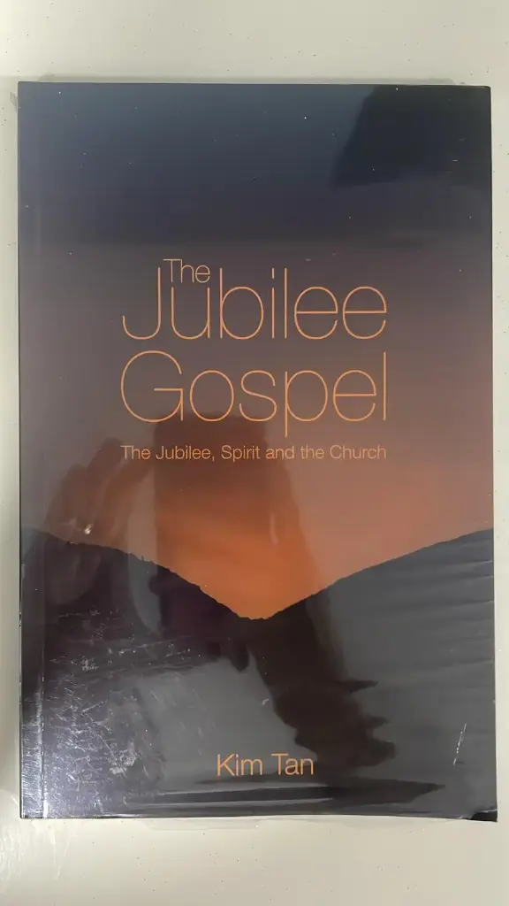 The Jubilee Gospel: The Jubilee, Spirit and the Church (Kim Tan)