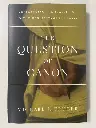The Question of Canon: Challenging the Status Quo In The New Testament Debate (Michael J. Kruger)