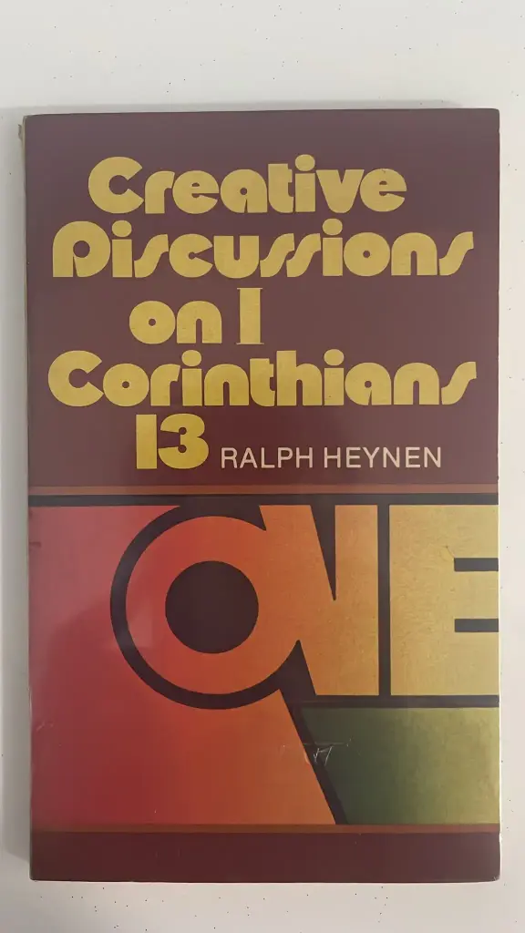 Creative Discussions on 1 Corinthians 13 (Ralph Heynen)