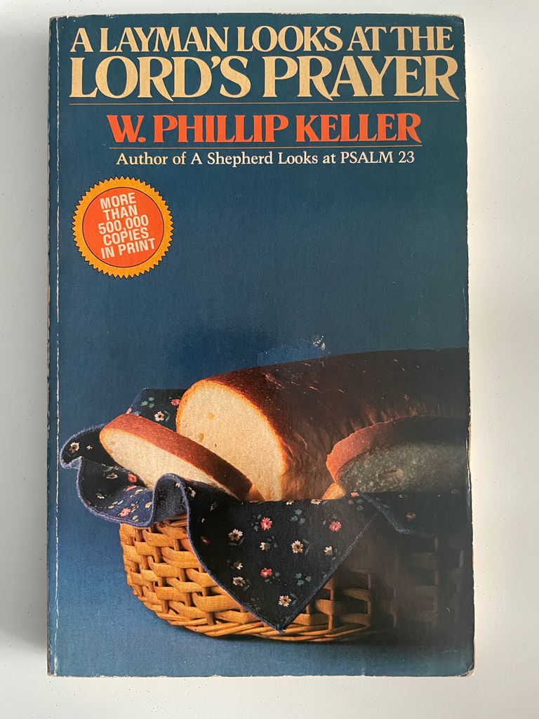 A Layman Looks At The Lord's Prayer	(W. Phillip Keller)