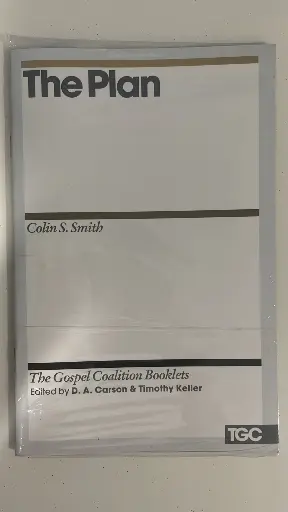 The Gospel Coalition Booklets: The Plan (Colin S. Smith)