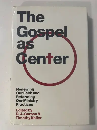 [978-1-4335-1561-3] The Gospel as Center: Renewing Our Faith and Reforming Our Ministry Practices (D.A. Carson & Timothy Keller)