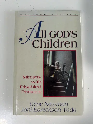 All God's Children: Ministry with Disabled Persons (Gene Newman and Joni Eareckson Tada)