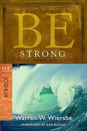 Be Strong (Joshua): Putting God's Power to Work in Your Life (Warren W. Wiersbe)