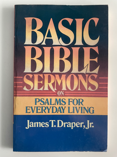 Basic Bible Sermons on Psalms for Everyday Living (James T. Draper, Jr.)