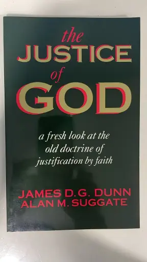 The Justice of God (James D.G. Dunn, Alan M. Suggate)